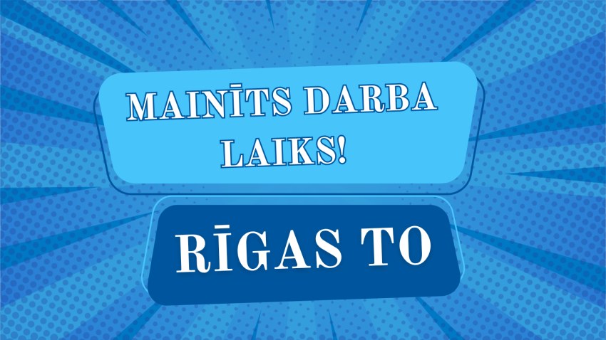 Mainīts darba laiks Rīgas TO